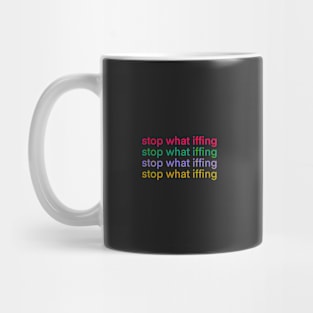 Stop What Iffing | Dark Version Mug